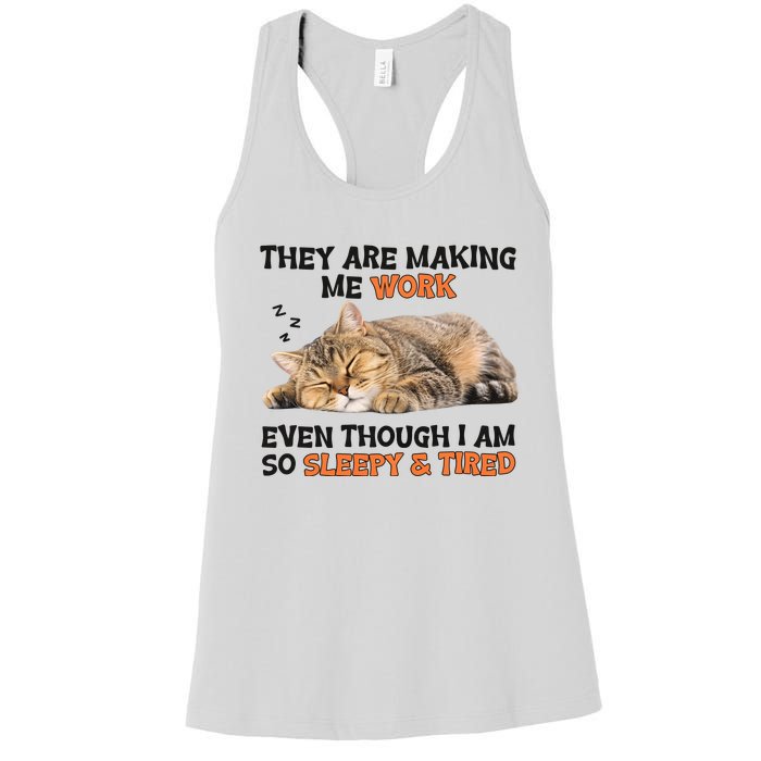 The Are Making Me Work Even Though I Am So Sleepy And Tired Cute Cat Women's Racerback Tank