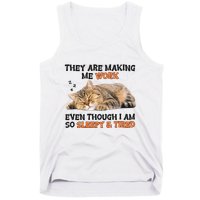 The Are Making Me Work Even Though I Am So Sleepy And Tired Cute Cat Tank Top