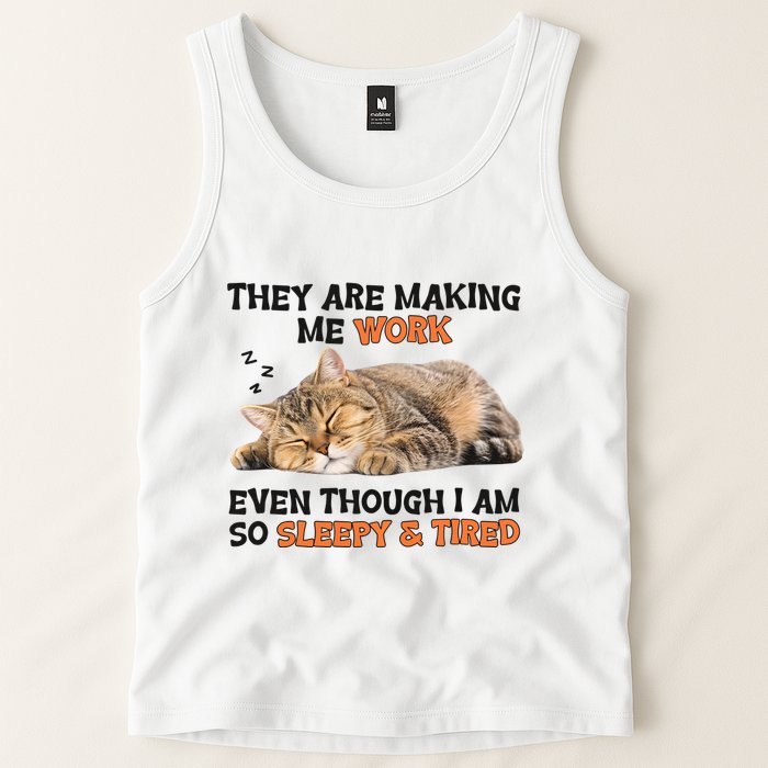 The Are Making Me Work Even Though I Am So Sleepy And Tired Cute Cat Tank Top