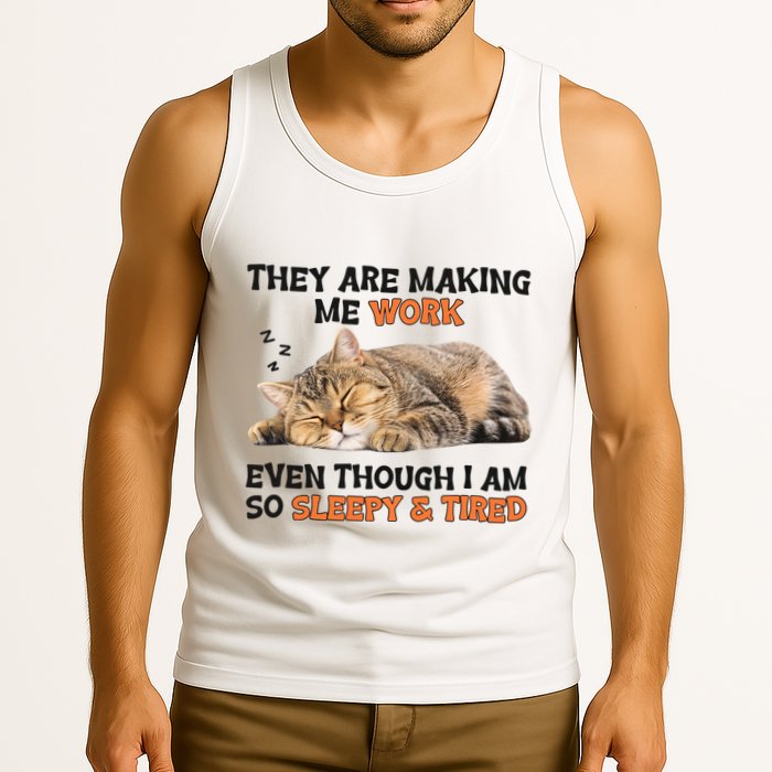 The Are Making Me Work Even Though I Am So Sleepy And Tired Cute Cat Tank Top