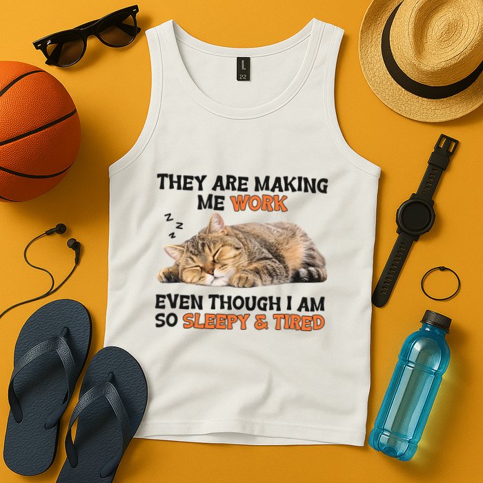 The Are Making Me Work Even Though I Am So Sleepy And Tired Cute Cat Tank Top
