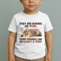 The Are Making Me Work Even Though I Am So Sleepy And Tired Cute Cat Toddler T-Shirt