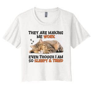 The Are Making Me Work Even Though I Am So Sleepy And Tired Cute Cat Women's Crop Top Tee