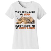 The Are Making Me Work Even Though I Am So Sleepy And Tired Cute Cat Women's T-Shirt