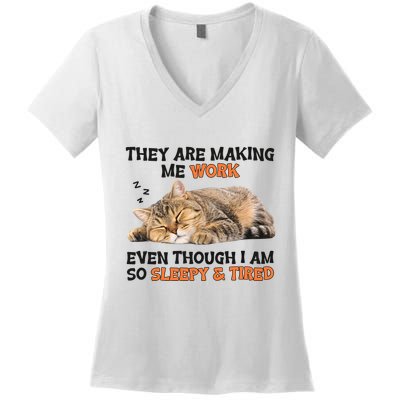 The Are Making Me Work Even Though I Am So Sleepy And Tired Cute Cat Women's V-Neck T-Shirt