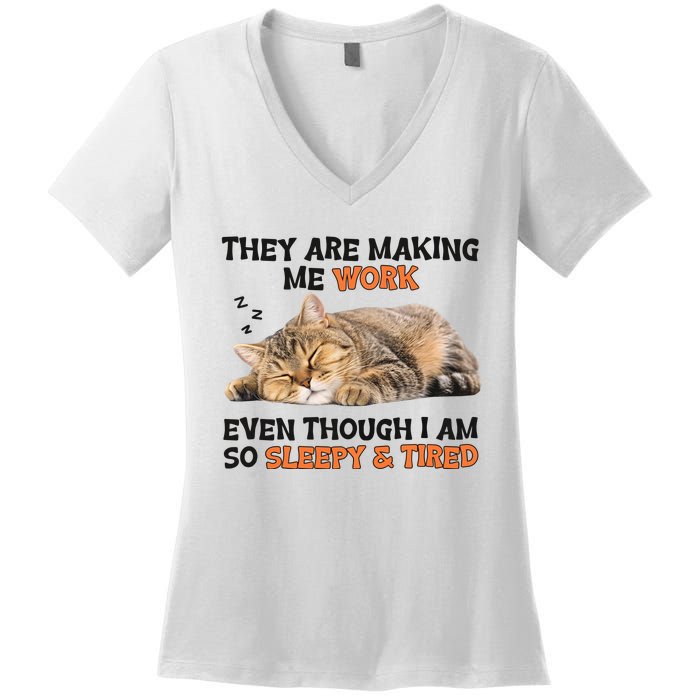 The Are Making Me Work Even Though I Am So Sleepy And Tired Cute Cat Women's V-Neck T-Shirt