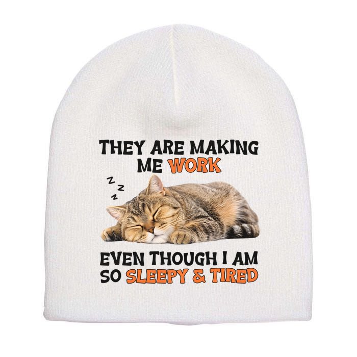 The Are Making Me Work Even Though I Am So Sleepy And Tired Cute Cat Short Acrylic Beanie