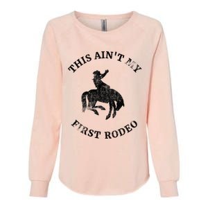 This AinT My First Rodeo Bronc Horse Riding Cowboy Womens California Wash Sweatshirt