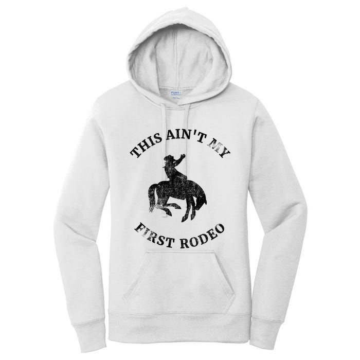 This AinT My First Rodeo Bronc Horse Riding Cowboy Women's Pullover Hoodie