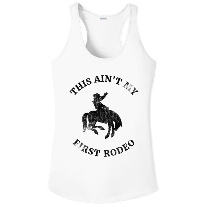 This AinT My First Rodeo Bronc Horse Riding Cowboy Ladies PosiCharge Competitor Racerback Tank