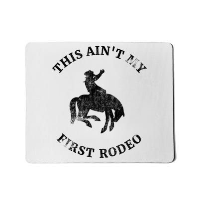 This AinT My First Rodeo Bronc Horse Riding Cowboy Mousepad