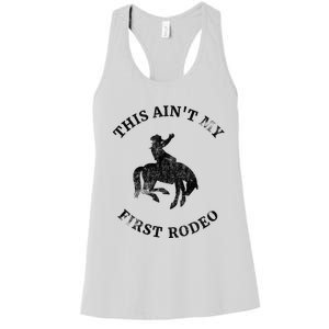 This AinT My First Rodeo Bronc Horse Riding Cowboy Women's Racerback Tank