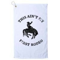 This AinT My First Rodeo Bronc Horse Riding Cowboy Platinum Collection Golf Towel