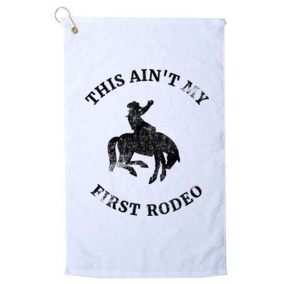 This AinT My First Rodeo Bronc Horse Riding Cowboy Platinum Collection Golf Towel