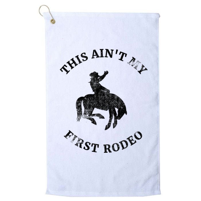 This AinT My First Rodeo Bronc Horse Riding Cowboy Platinum Collection Golf Towel