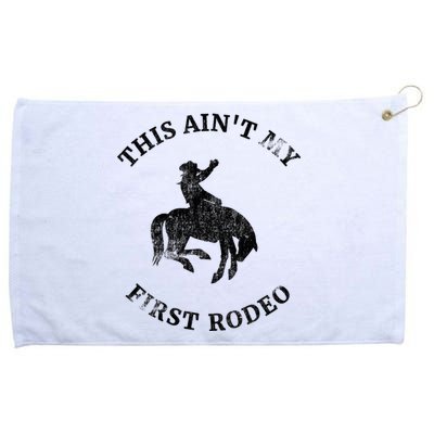 This AinT My First Rodeo Bronc Horse Riding Cowboy Grommeted Golf Towel