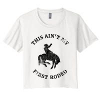 This AinT My First Rodeo Bronc Horse Riding Cowboy Women's Crop Top Tee