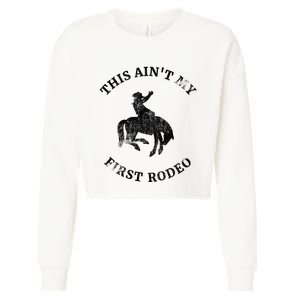 This AinT My First Rodeo Bronc Horse Riding Cowboy Cropped Pullover Crew