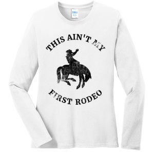 This AinT My First Rodeo Bronc Horse Riding Cowboy Ladies Long Sleeve Shirt