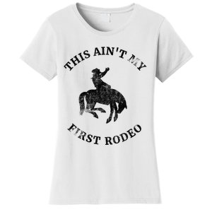 This AinT My First Rodeo Bronc Horse Riding Cowboy Women's T-Shirt