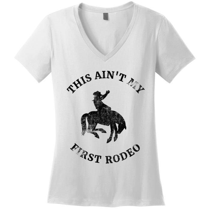 This AinT My First Rodeo Bronc Horse Riding Cowboy Women's V-Neck T-Shirt