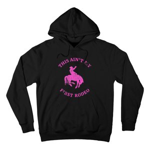 This AinT My First Rodeo Bronc Riding Cowboy Hoodie