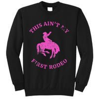 This AinT My First Rodeo Bronc Riding Cowboy Sweatshirt