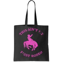 This AinT My First Rodeo Bronc Riding Cowboy Tote Bag