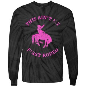 This AinT My First Rodeo Bronc Riding Cowboy Tie-Dye Long Sleeve Shirt