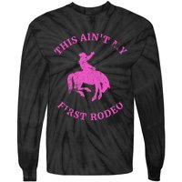 This AinT My First Rodeo Bronc Riding Cowboy Tie-Dye Long Sleeve Shirt