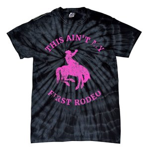 This AinT My First Rodeo Bronc Riding Cowboy Tie-Dye T-Shirt