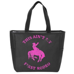 This AinT My First Rodeo Bronc Riding Cowboy Zip Tote Bag