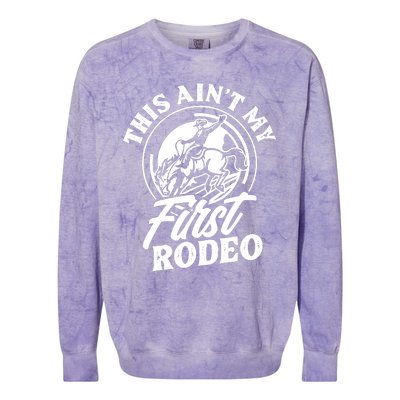 This Ain't My First Rodeo Funny Cowboy Rodeo Bull Rider Colorblast Crewneck Sweatshirt