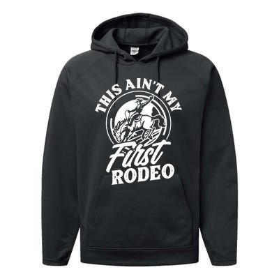 This Ain't My First Rodeo Funny Cowboy Rodeo Bull Rider Performance Fleece Hoodie