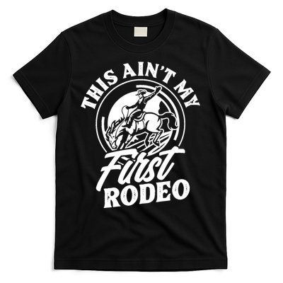 This Ain't My First Rodeo Funny Cowboy Rodeo Bull Rider T-Shirt