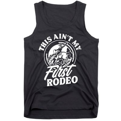 This Ain't My First Rodeo Funny Cowboy Rodeo Bull Rider Tank Top