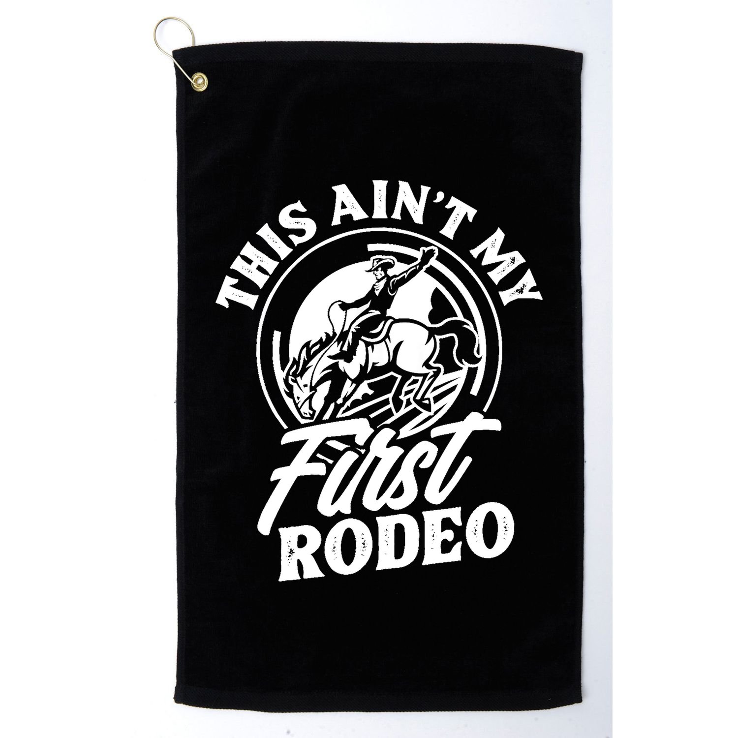 This Ain't My First Rodeo Funny Cowboy Rodeo Bull Rider Golf Towel