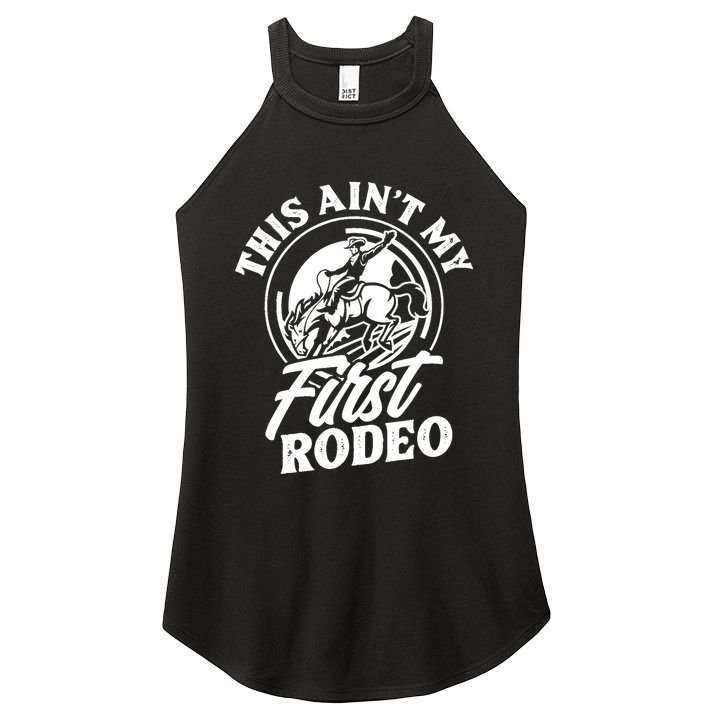 This Ain't My First Rodeo Funny Cowboy Rodeo Bull Rider Women's Perfect Tri Rocker Tank