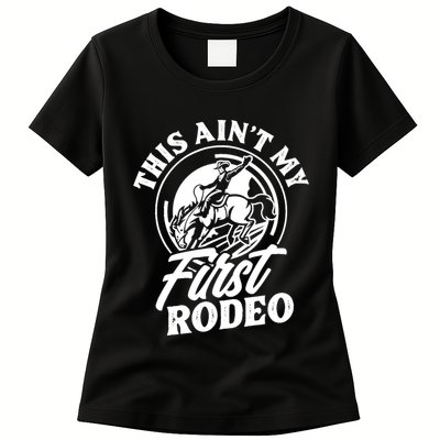 This Ain't My First Rodeo Funny Cowboy Rodeo Bull Rider Womens T-Shirt
