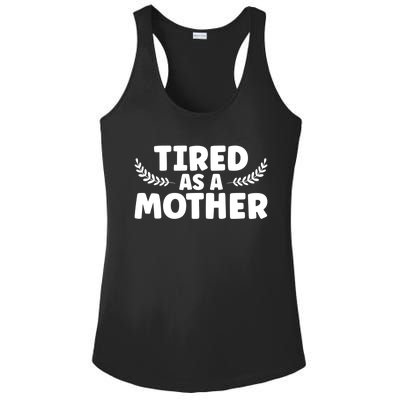 Tired As Mother Funny Mom Mother's Day Gift Ladies PosiCharge Competitor Racerback Tank