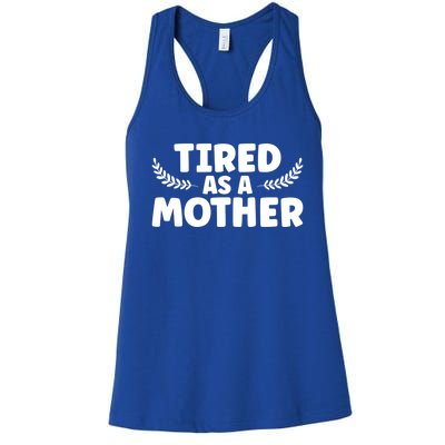 Tired As Mother Funny Mom Mother's Day Gift Women's Racerback Tank