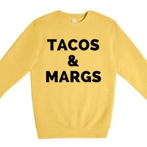 Tacos And Margs Funny Cinco De Mayo Tacos And Margaritas Premium Crewneck Sweatshirt