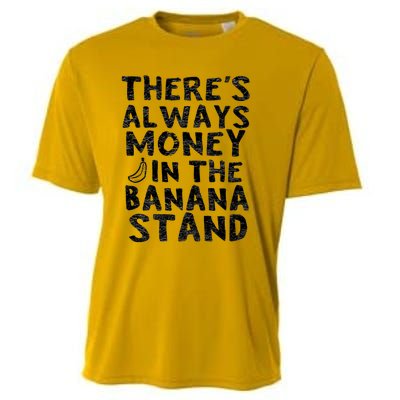 Theres Always Money In The Banana Stand Cooling Performance Crew T-Shirt