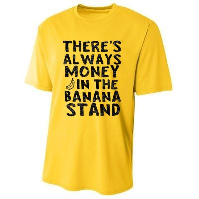 Theres Always Money In The Banana Stand Performance Sprint T-Shirt