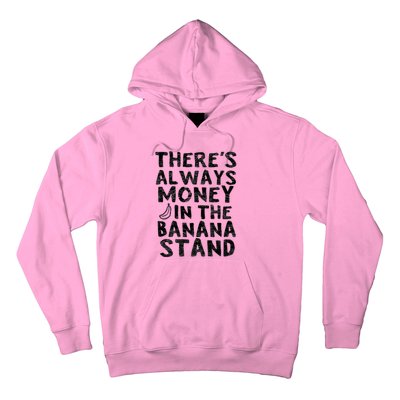 Theres Always Money In The Banana Stand Hoodie