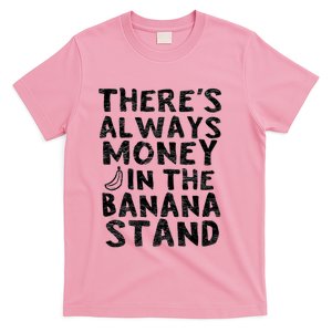 Theres Always Money In The Banana Stand T-Shirt