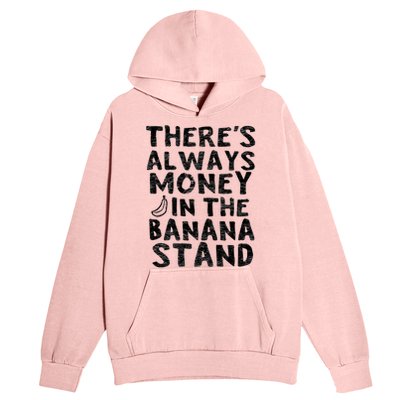 Theres Always Money In The Banana Stand Urban Pullover Hoodie