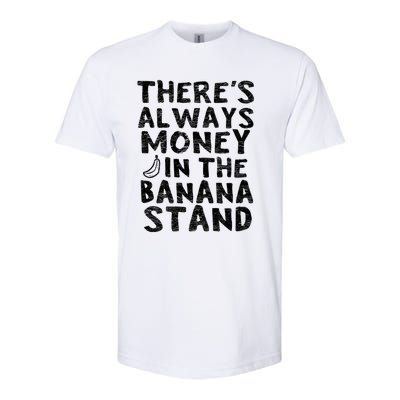 Theres Always Money In The Banana Stand Softstyle CVC T-Shirt