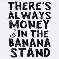 Theres Always Money In The Banana Stand Womens T-Shirt