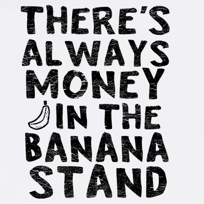 Theres Always Money In The Banana Stand Womens T-Shirt